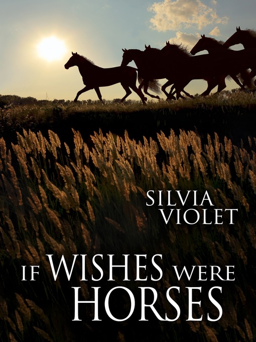 Title details for If Wishes Were Horses by Silvia Violet - Available